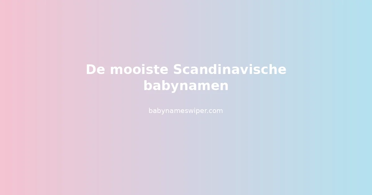 De mooiste Scandinavische babynamen